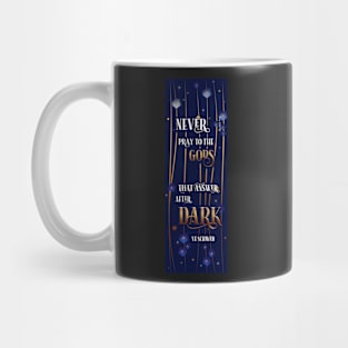 Never pray to gods who answer after dark Mug